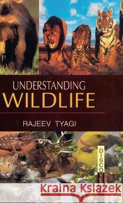 Understanding Wildlife Rajeev Tyagi 9788183565271 Discovery Publishing House Pvt Ltd - książka