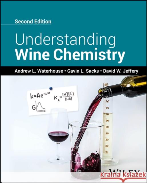 Understanding Wine Chemistry Andrew L. Waterhouse, Gavin L. Sacks, David W. Jeffery (School of Agriculture, Food and Wine, University of Adelaide, Au 9781119894070 John Wiley & Sons Inc - książka