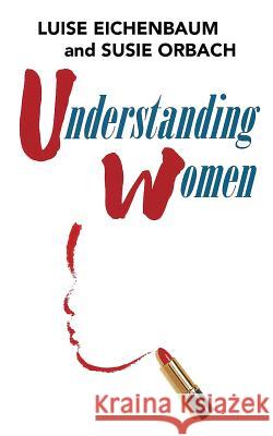 Understanding Women: A Feminist Psychoanalytic Approach Luise Eichenbaum Susie Orbach 9781484102275 Createspace - książka