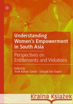 Understanding Women's Empowerment in South Asia: Perspectives on Entitlements and Violations Asok Kumar Sarkar Satyajit Da 9789811675409 Palgrave MacMillan - książka
