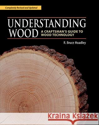 Understanding Wood (Revised and Updated) R Hoadley 9781561583584 Taunton Press Inc - książka