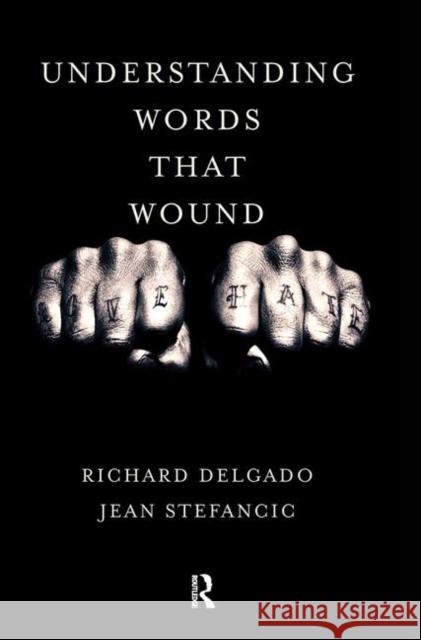 Understanding Words That Wound Richard Delgado, Jean Stefancic 9780367313777 Taylor and Francis - książka