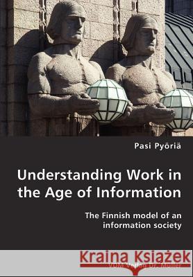 Understanding Work in the Age of Information Pasi Pyri 9783836416566 VDM Verlag - książka