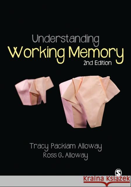 Understanding Working Memory Alloway, Tracy Packiam Tracy Packia Ross G. Alloway 9781446274200 Sage Publications Ltd - książka