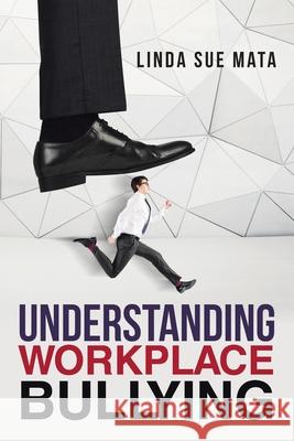 Understanding Workplace Bullying Linda Sue Mata 9781951886417 Book Vine Press - książka