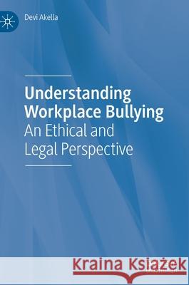 Understanding Workplace Bullying: An Ethical and Legal Perspective Akella, Devi 9783030461676 Palgrave MacMillan - książka