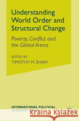 Understanding World Order and Structural Change: Poverty, Conflict and the Global Arena Abrahamsson, H. 9781349416226 Palgrave Macmillan - książka