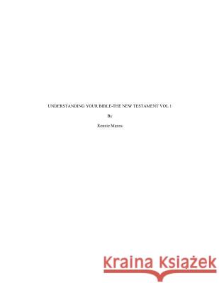 Understanding Your Bible-The New Testament: Volume One Ronnie Manns 9781494247331 Createspace - książka