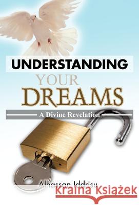 Understanding Your Dreams: A Divine Revelation Iddrisu, Alhassan 9781466933286 Trafford Publishing - książka