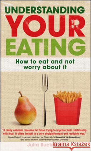 Understanding Your Eating: How to Eat and not Worry About it Julia Buckroyd 9780335241972 Open University Press - książka