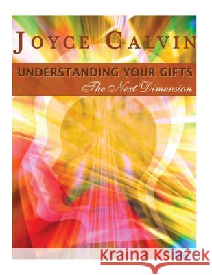 Understanding Your Gifts: The Next Dimension Joyce B. Calvin 9781535122092 Createspace Independent Publishing Platform - książka