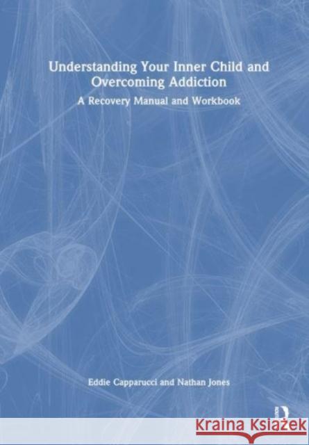 Understanding Your Inner Child and Overcoming Addiction Nathan (Founder, London Centre for Addictions, UK) Jones 9781032523033 Taylor & Francis Ltd - książka