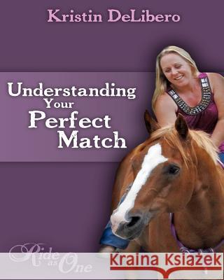 Understanding Your Perfect Match Kristin Delibero 9781479258833 Createspace Independent Publishing Platform - książka