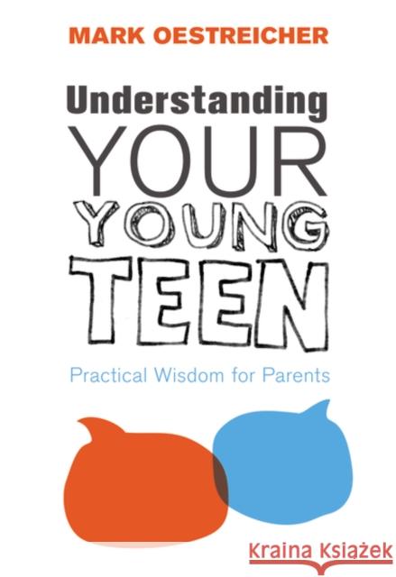 Understanding Your Young Teen: Practical Wisdom for Parents Oestreicher, Mark 9780310671145 Zondervan - książka