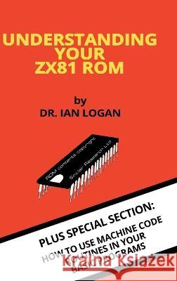 Understanding Your ZX81 ROM Ian Logan 9781789829884 Acorn Books - książka