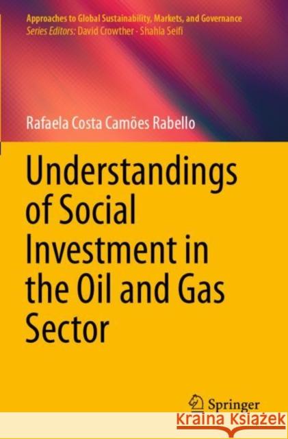 Understandings of Social Investment in the Oil and Gas Sector Rafaela Costa Camões Rabello 9789813365582 Springer Singapore - książka