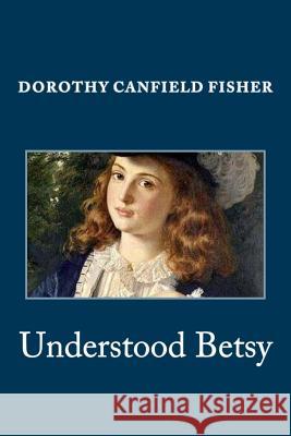 Understood Betsy Dorothy Canfield Fisher 9781495446979 Createspace - książka