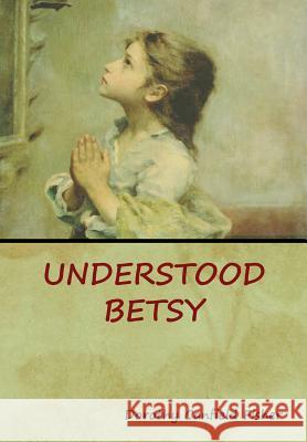 Understood Betsy Dorothy Canfield Fisher 9781618953476 Bibliotech Press - książka