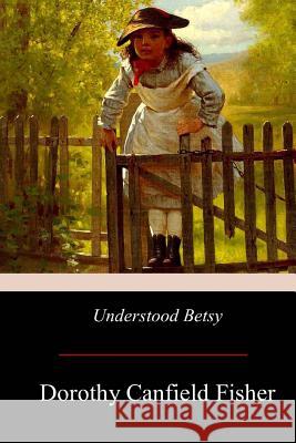 Understood Betsy Dorothy Canfield Fisher 9781976176760 Createspace Independent Publishing Platform - książka