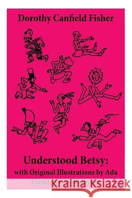 Understood Betsy: with Original Illustrations by Ada Clendenin Williamson Dorothy Canfield Fisher 9788027332373 E-Artnow - książka