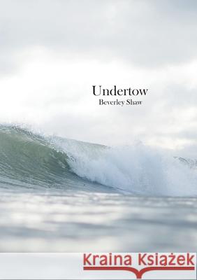 Undertow Beverley Shaw 9781998122257 Galleon Books - książka