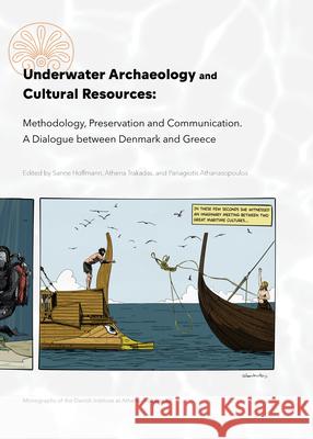 Underwater Archaeology and Cultural Resources: Methodology, Preservation and Communication. a Dialogue Between Denmark and Greece Sanne Hoffmann Athena Trakadas 9788775978359 Aarhus University Press - książka