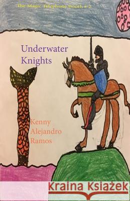 Underwater Knights Kenny Alejandro Ramos 9781545511541 Createspace Independent Publishing Platform - książka