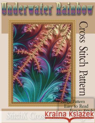 Underwater Rainbow Cross Stitch Pattern Tracy Warrington Stitchx 9781499201017 Createspace - książka