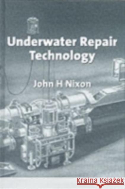 Underwater Repair Technology John H. Nixon 9780884158851 Gulf Professional Publishing - książka