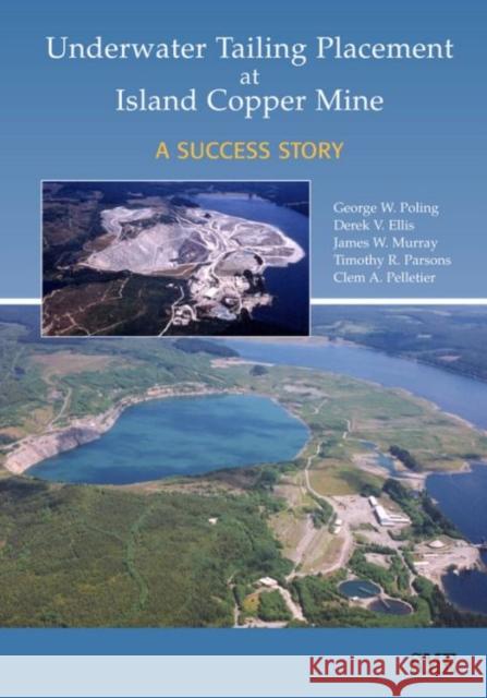 Underwater Tailing Placement at Island Society for Mining Metallurgy & Explorat George Poling Derek Ellis 9780873352147 Society for Mining Metallurgy & Exploration - książka