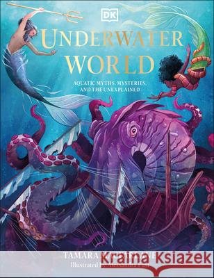 Underwater World: Aquatic Myths, Mysteries, and the Unexplained Tamara MacFarlane 9780744059847 DK Publishing (Dorling Kindersley) - książka