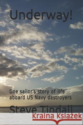 Underway!: One sailor's story of life aboard US Navy destroyers Steve Tindall 9781688987746 Independently Published - książka