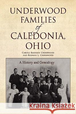 Underwood Families of Caledonia, Ohio Carole Bahnsen and Underwood Underwood 9781425774851 Xlibris Corporation - książka