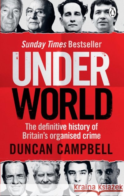 Underworld: The definitive history of Britain’s organised crime Duncan Campbell 9781529103663 Ebury Publishing - książka