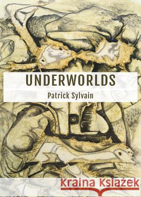 Underworlds Patrick Sylvain 9781941604076 Central Square Press - książka