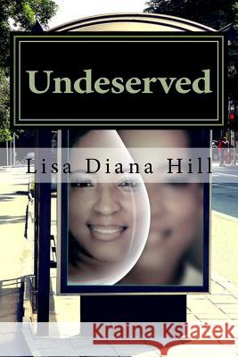 Undeserved: Volume IV Lisa Diana Hill 9781986881883 Createspace Independent Publishing Platform - książka