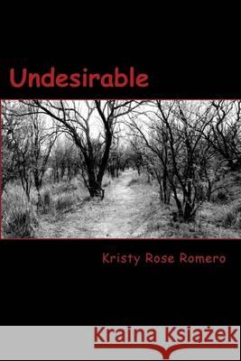 Undesirable Kristy Rose Romero 9781481841085 Createspace - książka