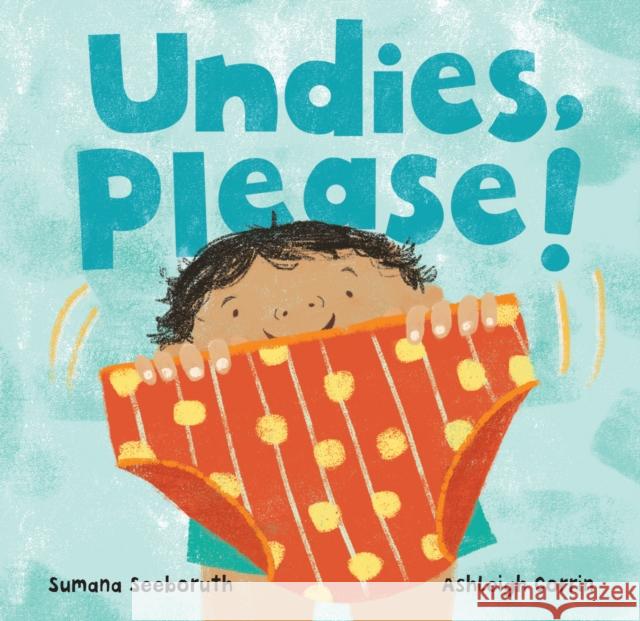 Undies, Please! Sumana Seeboruth Ashleigh Corrin 9781646863570 Barefoot Books Ltd - książka