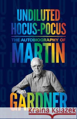 Undiluted Hocus-Pocus: The Autobiography of Martin Gardner Martin Gardner 9780691159911  - książka