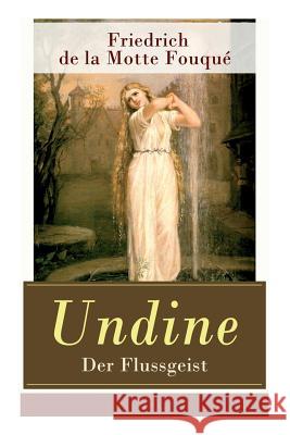 Undine - Der Flussgeist: Illustrierte Ausgabe - Ein romantisches Märchen Friedrich de la Motte Fouqué 9788027310487 e-artnow - książka