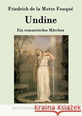 Undine: Ein romantisches Märchen Friedrich de la Motte Fouqué 9783843075633 Hofenberg - książka