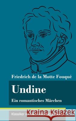 Undine: Ein romantisches Märchen (Band 162, Klassiker in neuer Rechtschreibung) Friedrich de la Motte Fouqué, Klara Neuhaus-Richter 9783847851912 Henricus - Klassiker in Neuer Rechtschreibung - książka