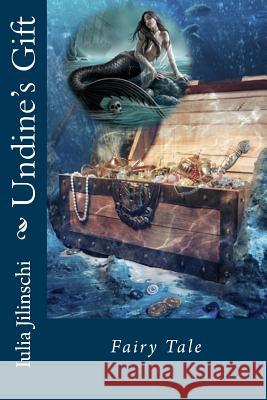 Undine's Gift: Fairy Tale Iulia Jilinschi 9781544858012 Createspace Independent Publishing Platform - książka