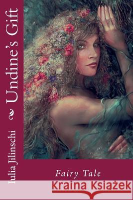 Undine's Gift: Fairy Tale Iulia Jilinschi 9781545581551 Createspace Independent Publishing Platform - książka