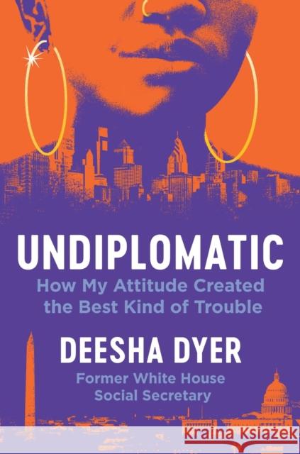 Undiplomatic: How My Attitude Created the Best Kind of Trouble Deesha Dyer 9781538741696 Legacy Lit - książka
