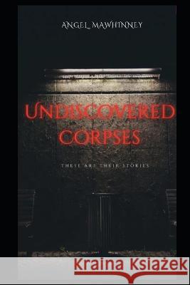 Undiscovered Corpses Angel Mawhinney   9798361617302 Independently Published - książka