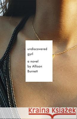 Undiscovered Gyrl: The Novel That Inspired the Movie Ask Me Anything Allison Burnett 9780307473127 Vintage Books USA - książka