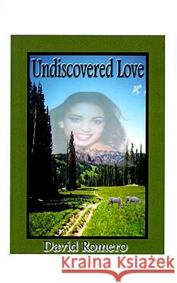 Undiscovered Love David Romero 9781585005512 Authorhouse - książka