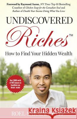Undiscovered Riches: How to Find Your Hidden Wealth Roel Sarmag 9780994904911 Valorton Publishing - książka