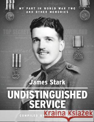 Undistinguished Service: My part in world war two and other memories James Stark 9781915338310 Consilience Media - książka